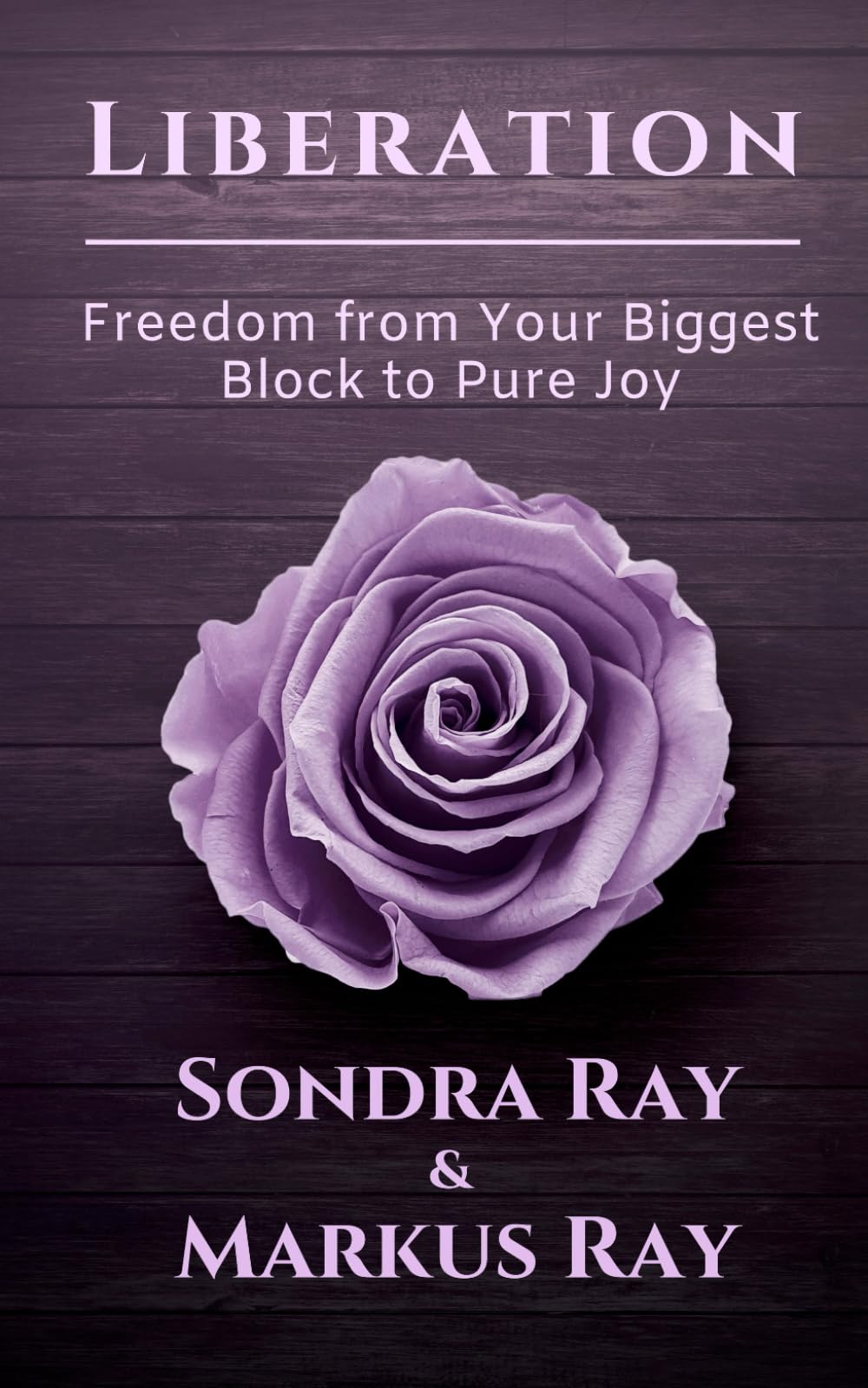 LIBERATION: Freedom from Your Biggest Block to Pure Joy