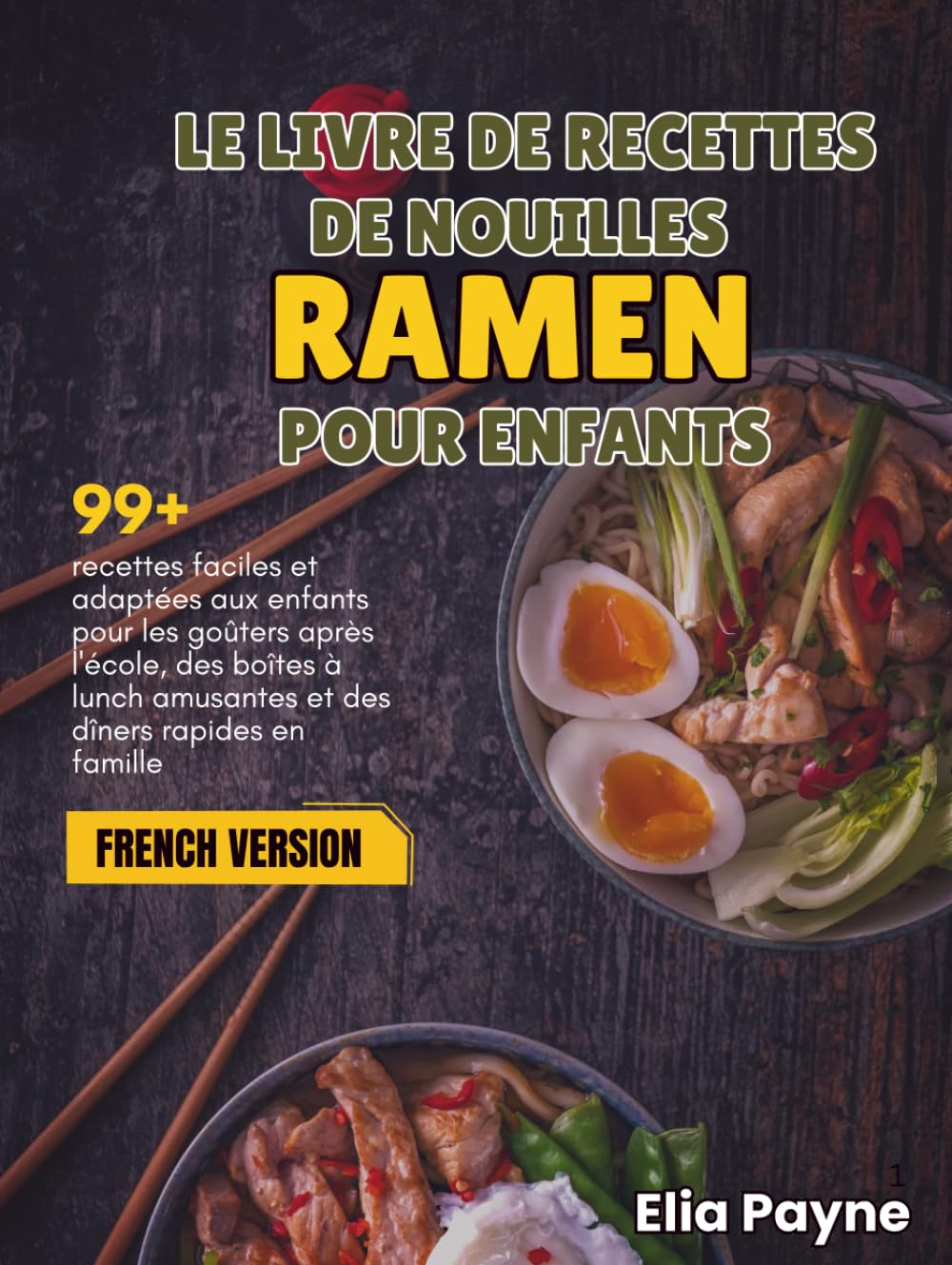 Le livre de recettes de nouilles Ramen pour enfants: 99+ recettes faciles et adaptées aux enfants pour les goûters après l'école, des boîtes à lunch amusantes et des dîners rapides en famille