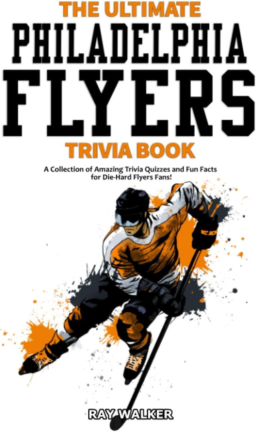The Ultimate Philadelphia Flyers Trivia Book
