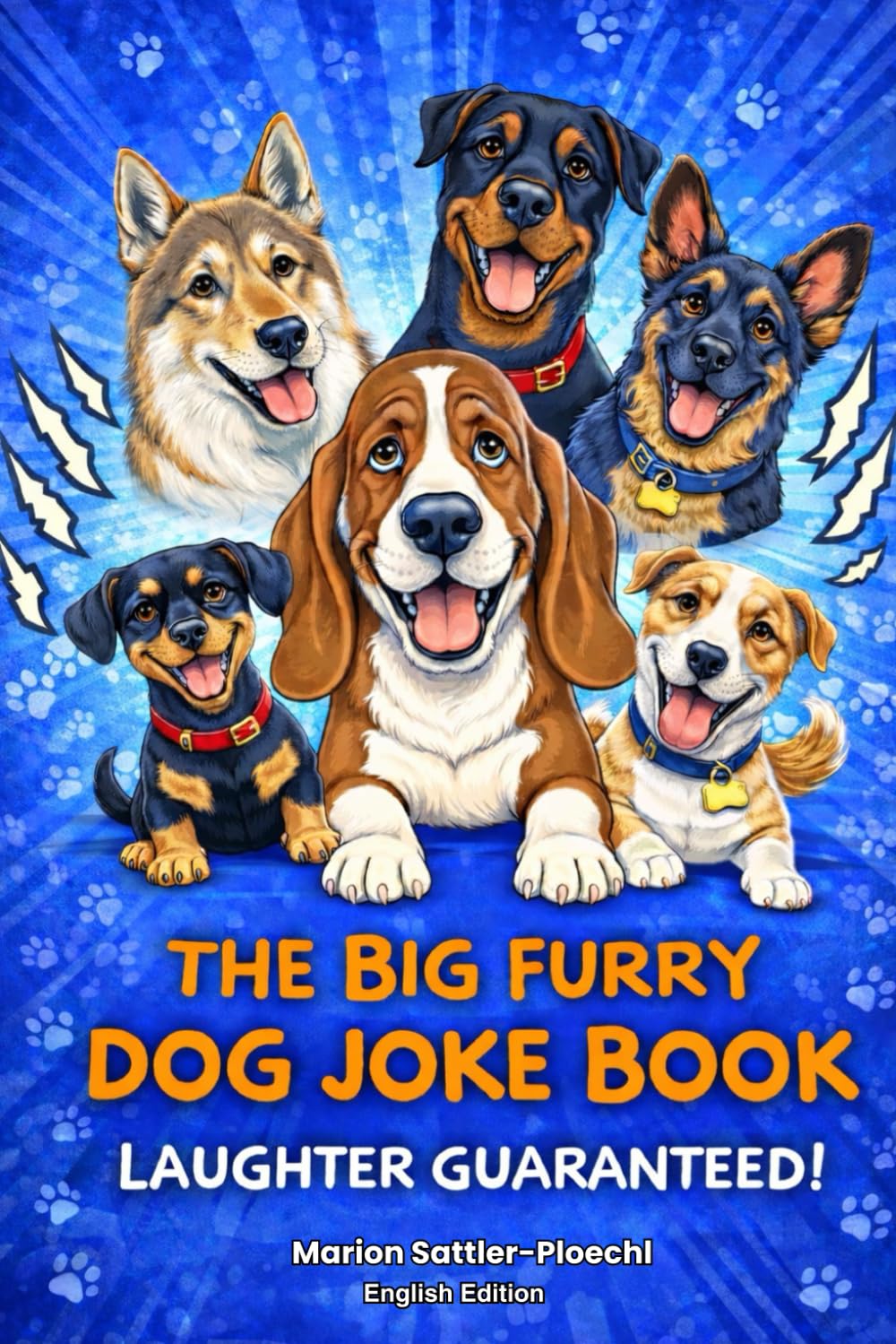 The Big Furry Dog Joke Book – Laughter Guaranteed! (English Edition): A laugh-out-loud collection of over 300 hilarious dog jokes, silly stories, and ... heart of life with our four-legged friends.