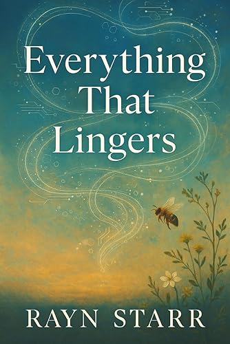 Everything that Lingers: A Near Future, Speculative Fiction Novel