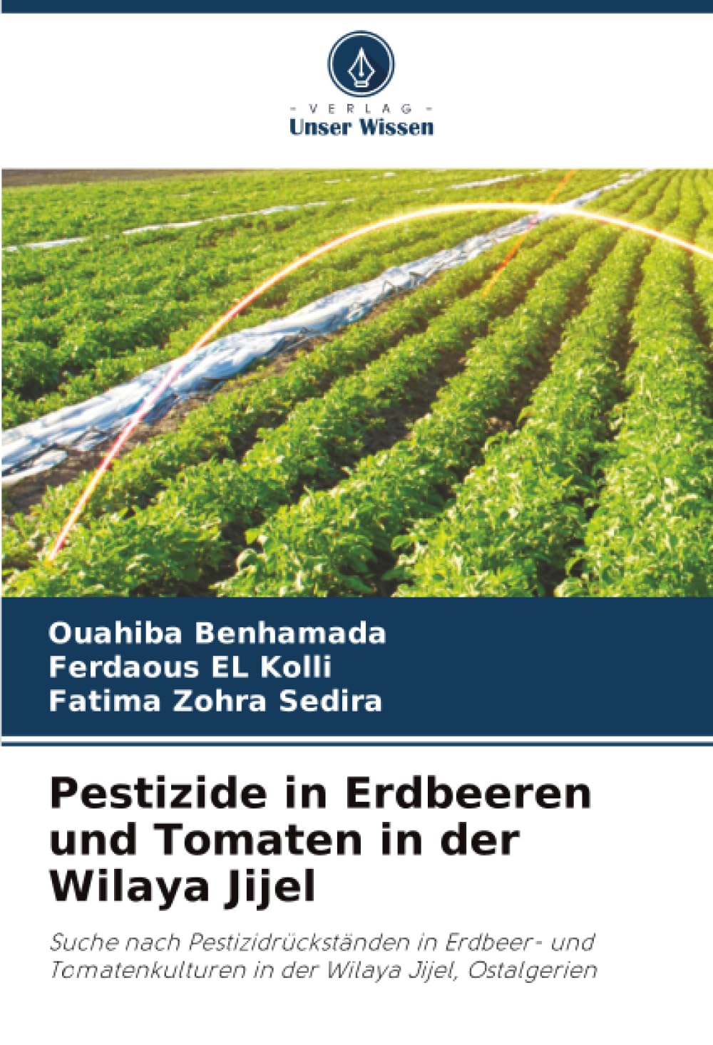 Pestizide in Erdbeeren und Tomaten in der Wilaya Jijel: Suche nach Pestizidrückständen in Erdbeer- und Tomatenkulturen in der Wilaya Jijel, Ostalgerien