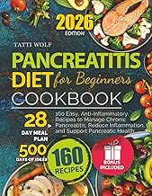 Pancreatitis Diet Cookbook for Beginners: 160 Easy, Anti-Inflammatory Recipes to Manage Chronic Pancreatitis, Reduce Inflammation, and Support Pancreatic Health (28-Day Meal Plan, 500 Days of Ideas)