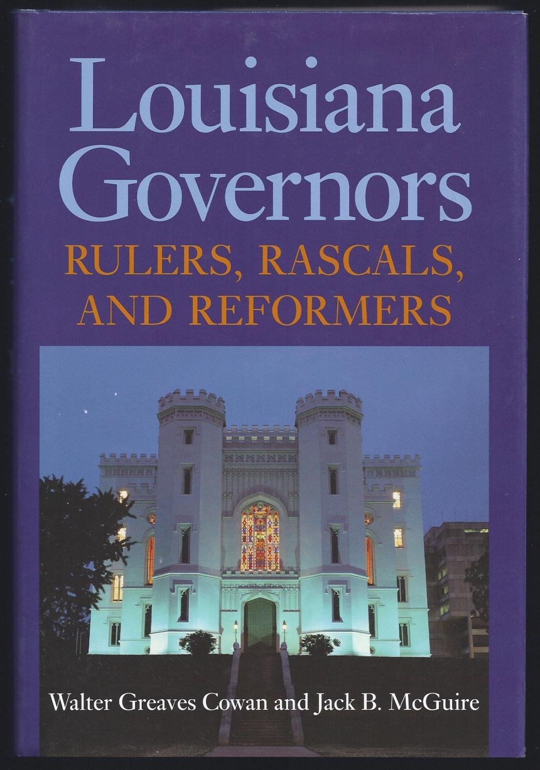 Louisiana Governors: Rulers, Rascals, and Reformers: Cowan, Walter ...