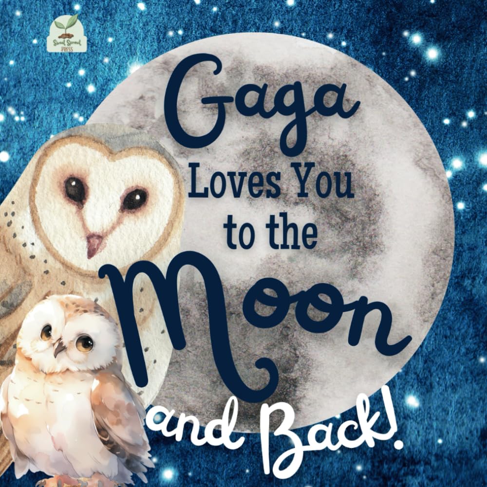 Gaga Loves You to the Moon and Back: A Beautiful Story of Love That Stretches as Far as the Stars