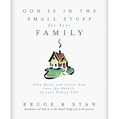 God Is in the Small Stuff for Your Family