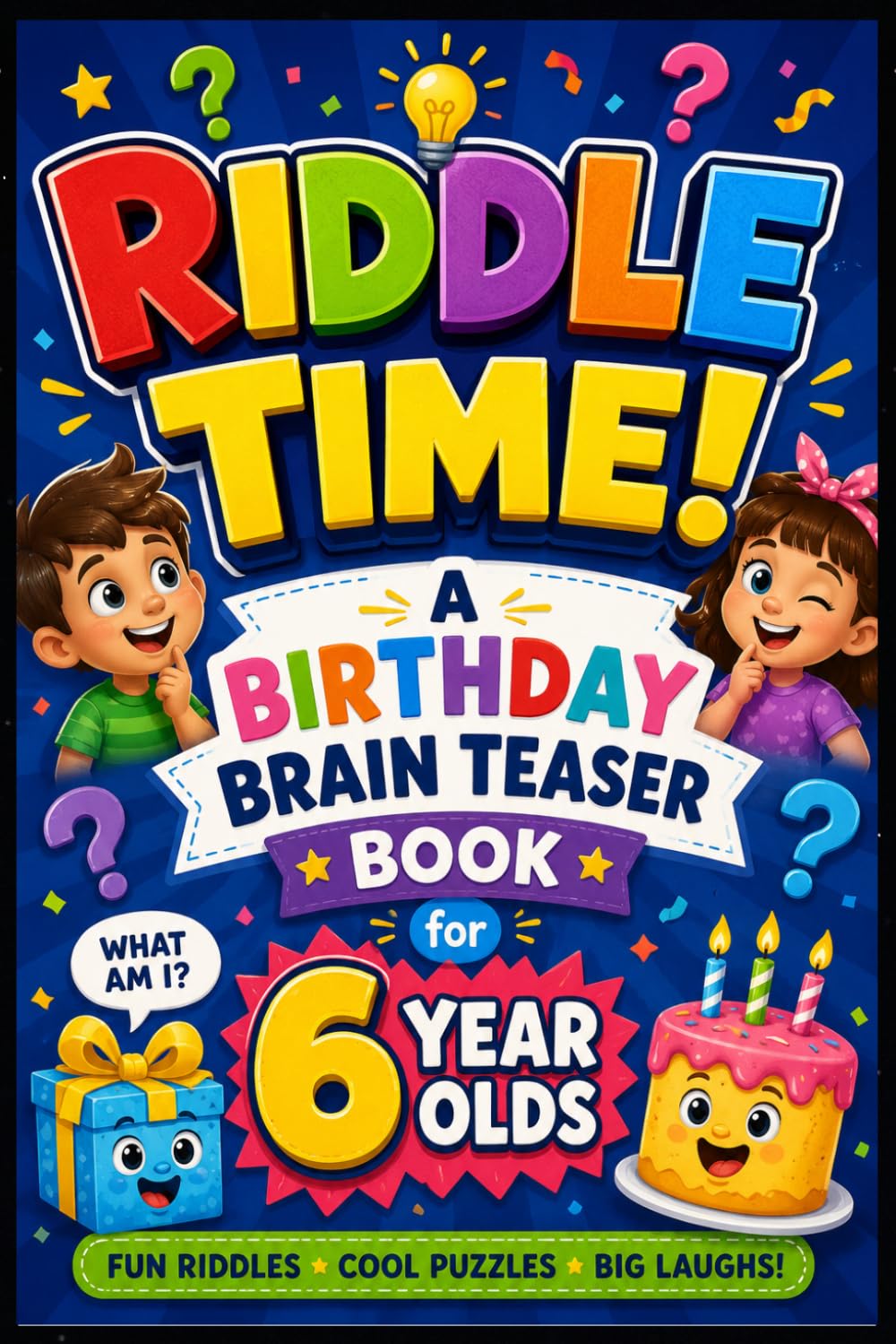 Riddle Time! A Birthday Brain Teaser Book for 6 Year Olds