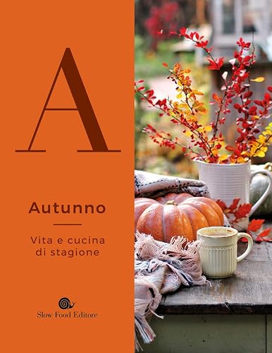 Autunno. Vita e cucina di stagione