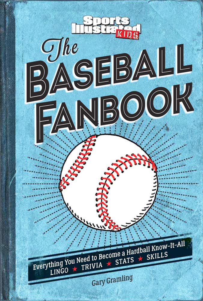 The Baseball Fanbook: Everything You Need to Know to Become a Hardball Know-It-All (a Sports Illustrated Kids Book)