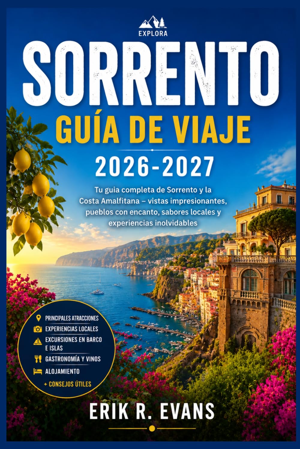 SORRENTO GUÍA DE VIAJE 2026-2027: Planifica una escapada tranquila por la costa italiana con itinerarios inteligentes, información sobre Capri, ... mapas y recomendaciones para ahorrar dinero.