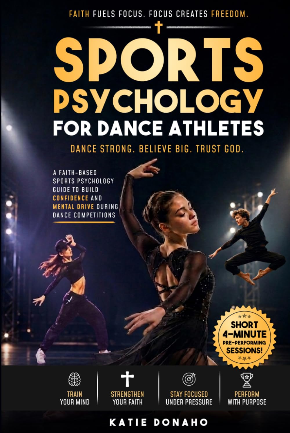 Sports Psychology for Dance Athletes: Short 4-minute Pre-Performance Sessions. Faith-Based Sports Psychology Guide to Build Confidence and Mental Drive During Dance Competitions or Performances