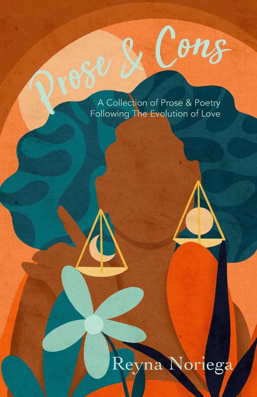 Prose & Cons: A Collection of Prose & Poetry Following The Evolution of Love