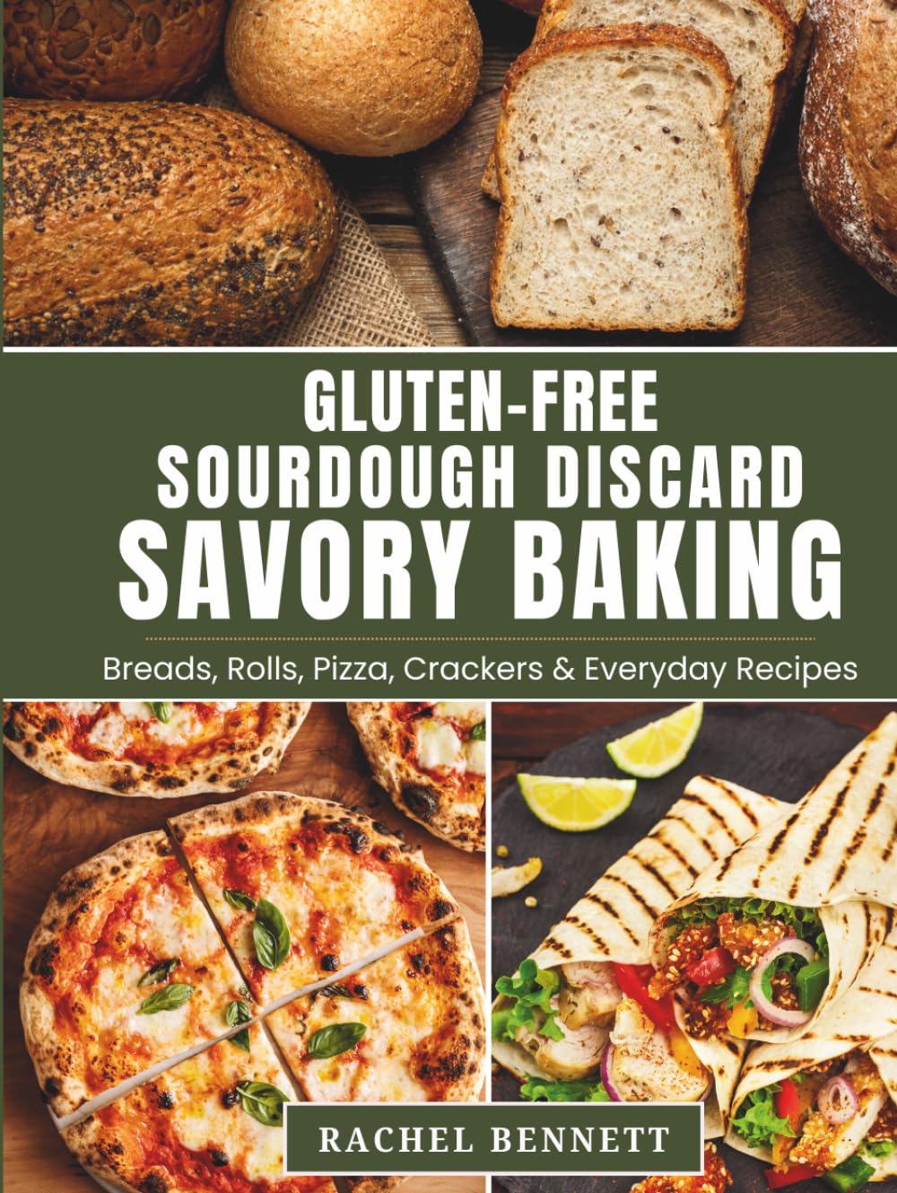 Gluten-Free Sourdough Discard Savory Baking: 50 Recipes for Breads, Pizza, Crackers, Biscuits, and Everyday Savory Bakes