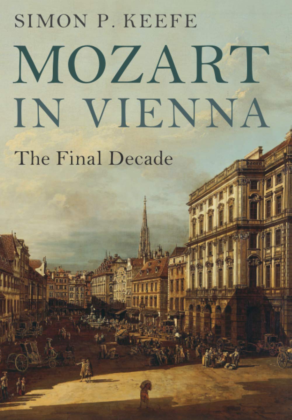 Mozart in Vienna The Final Decade - Simon P Keefe - Good - Paperback