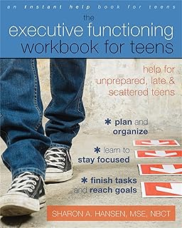 The Executive Functioning Workbook for Teens: Help for Unprepared, Late, and Scattered Teens