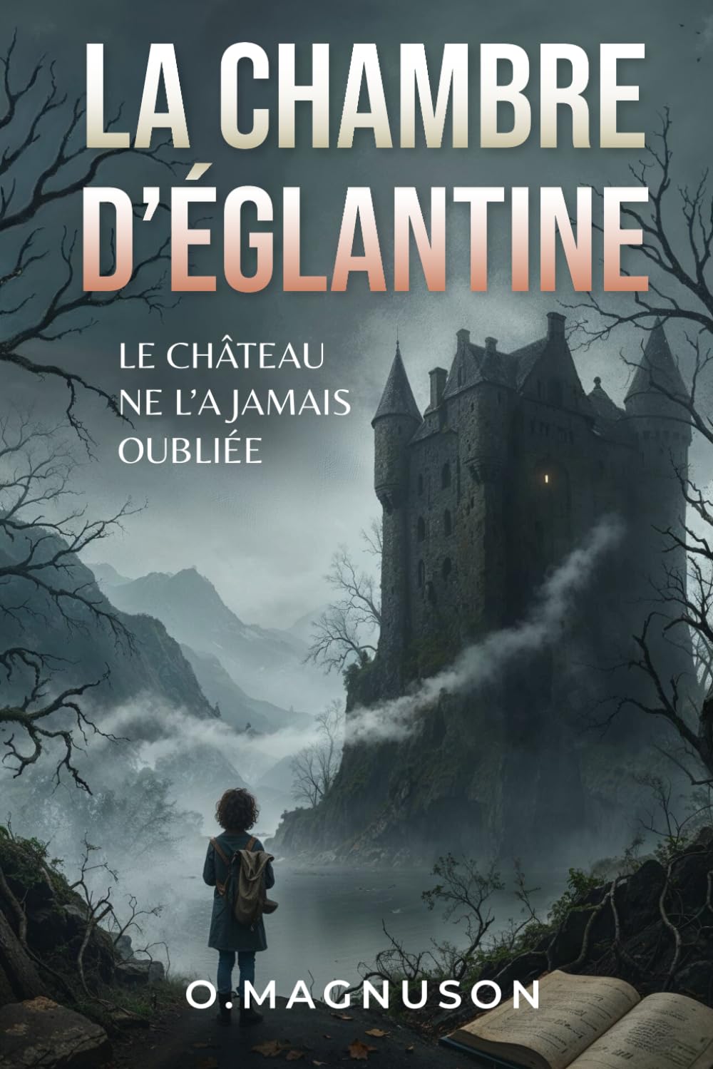 La chambre d'Égantine: Le château ne l'a jamais oubliée