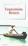 Feuersteins Reisen: Nach Alaska, Vanuatu, Arabien, Mexiko - Herbert Feuerstein 