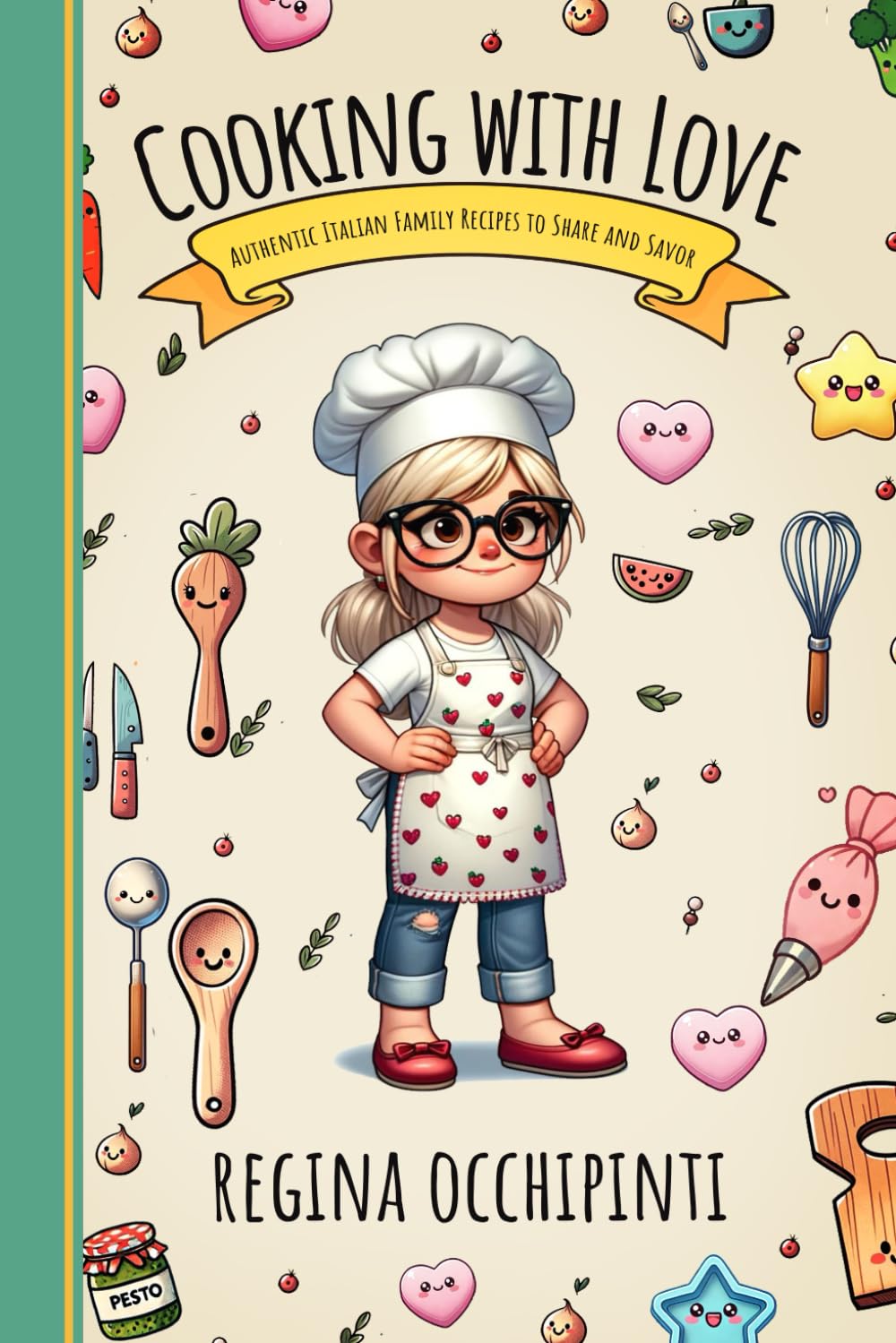 Cooking with Love: Authentic Italian Family Recipes to Share and Savor
