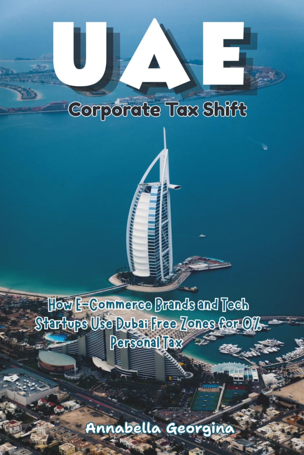 The UAE Corporate Tax-Shift: How E-Commerce Brands and Tech Startups Use Dubai Free Zones for 0% Personal Tax