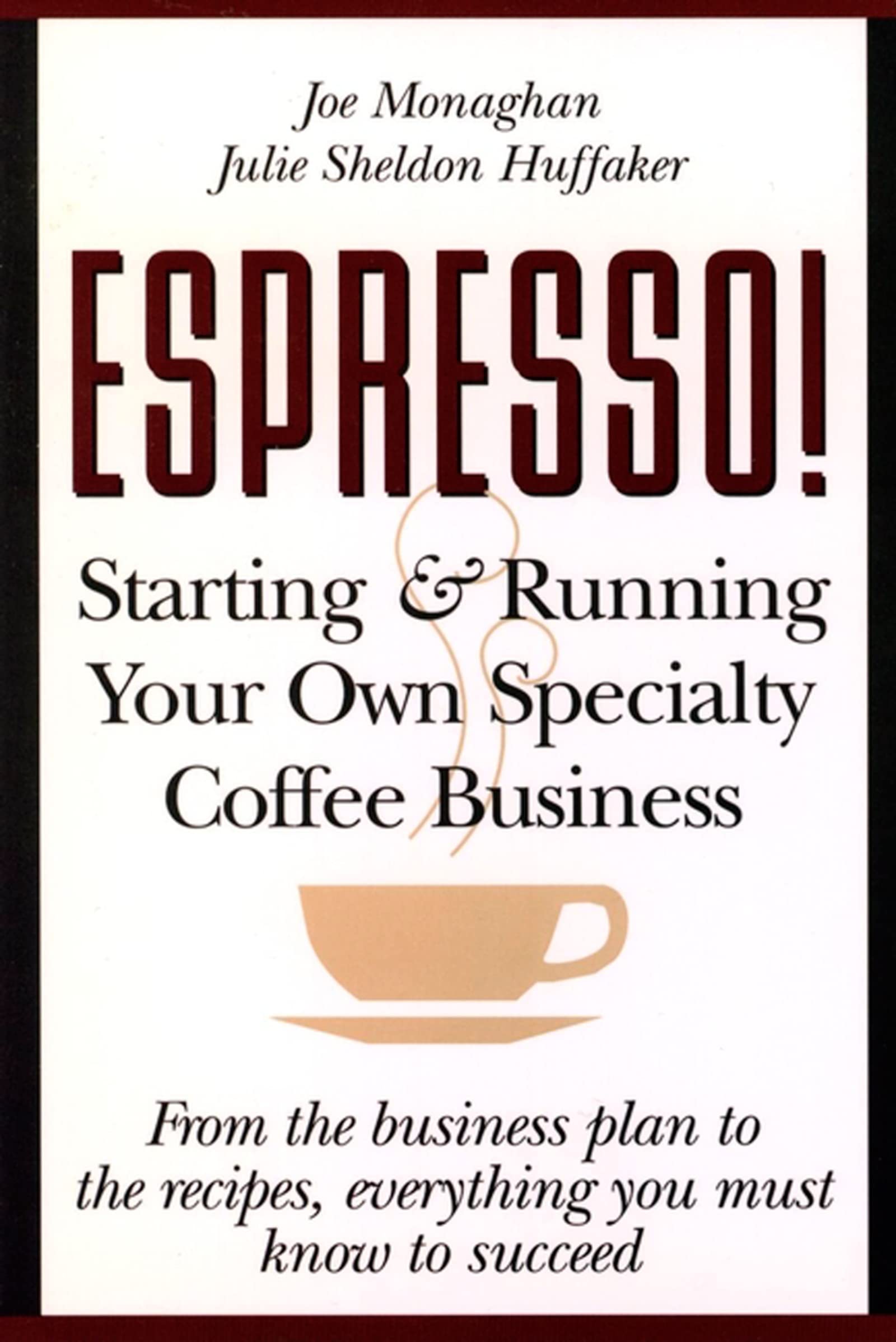 Espresso! Starting and Running Your Own Specialty Coffee Business
