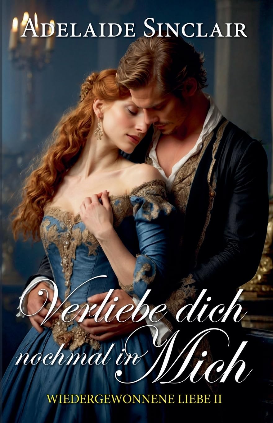 Verliebe dich nochmal in mich: 2 (Wiedergewonnene Liebe)