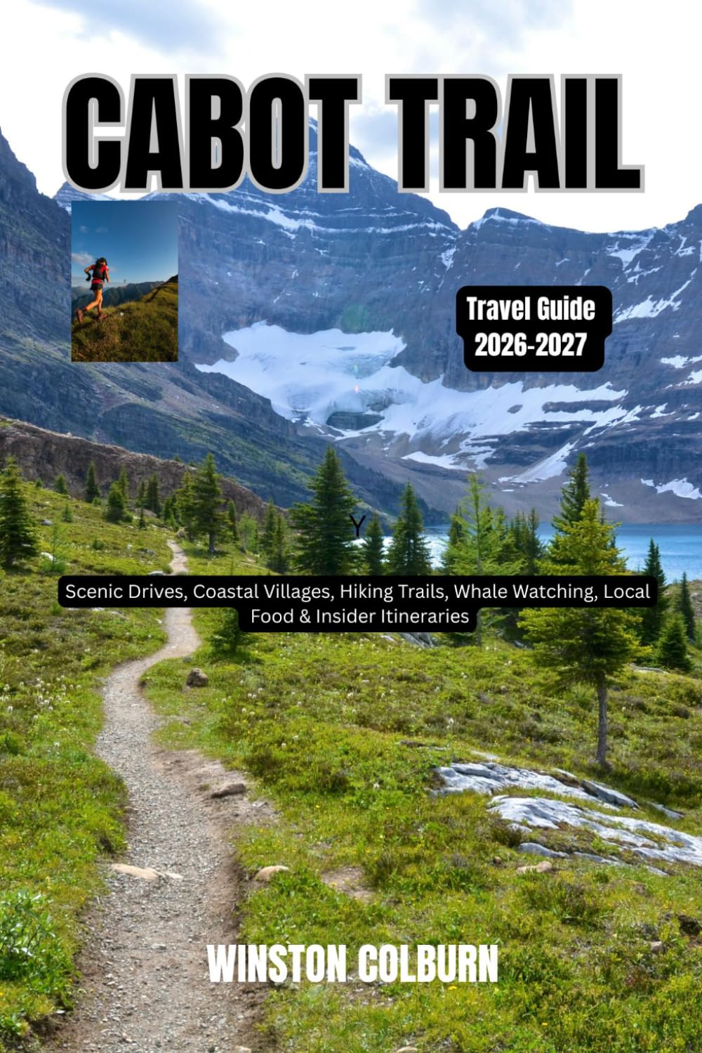 Cabot Trail Travel Guide 2026-2027: Scenic Drives, Coastal Villages, Hiking Trails, Whale Watching, Local Food & Insider Itineraries