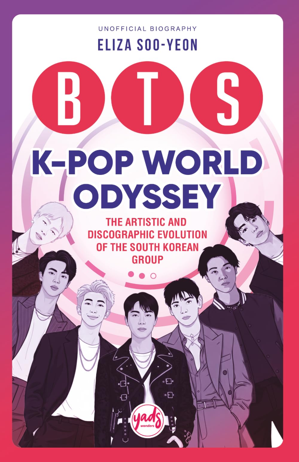 BTS K-POP WORLD ODYSSEY: The Artistic and Discographic Evolution of the Legendary South Korean Group: An Unofficial Biography & Complete Guide from ... of Music, Resilience, and Global Impact)