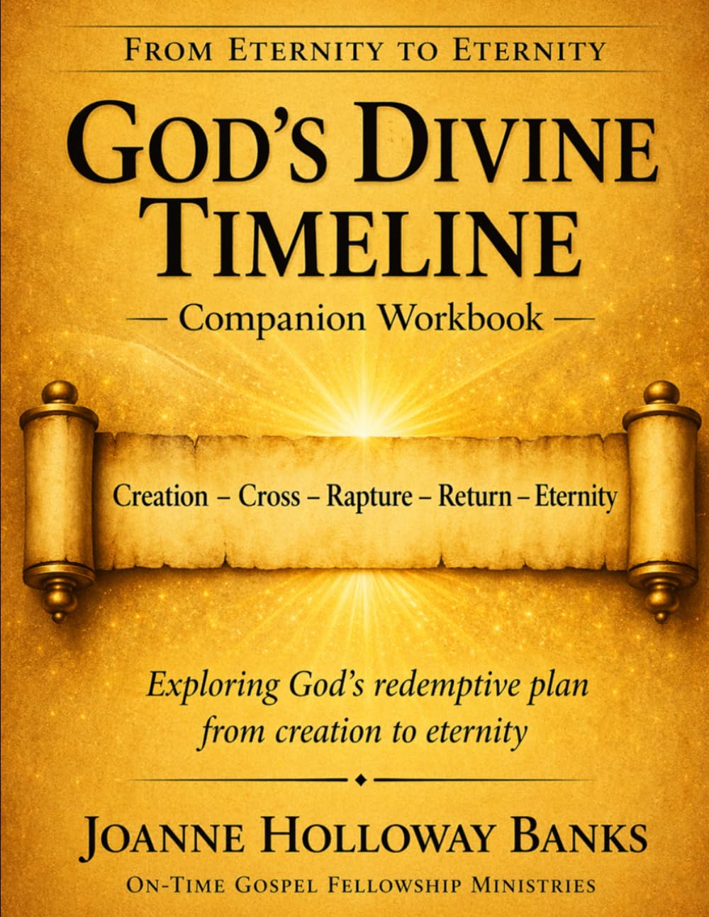 From Eternity to Eternity: God's Divine Timeline: A Prophetic Study Workbook Companion
