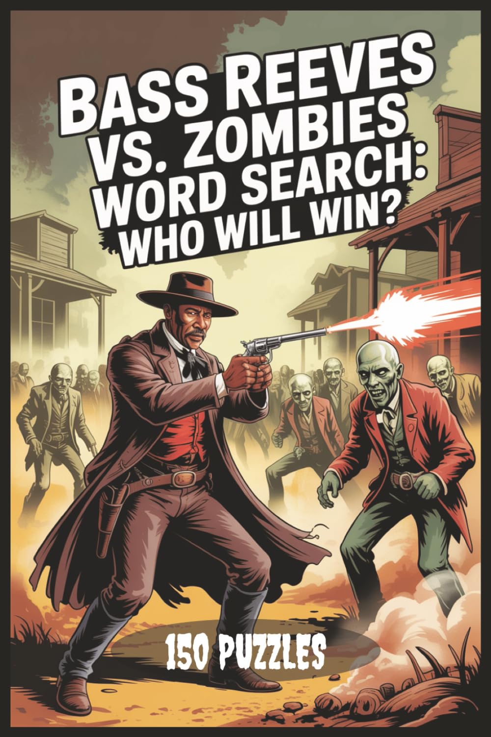 Bass Reeves vs. Zombies Word Search: Who Will Win?: 150 Puzzles (vs. Zombies Word Search Series)