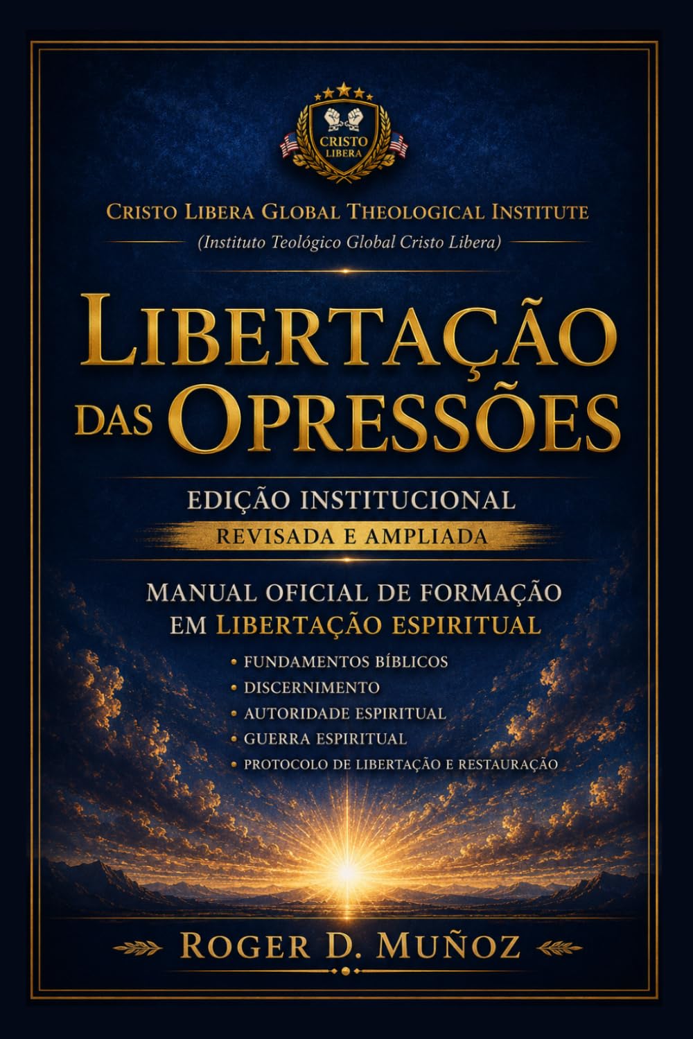 LIBERTAÇÃO DAS OPRESSÕES: Edição Institucional Revisada e Ampliada Manual Oficial de Formação em Libertação Espiritual