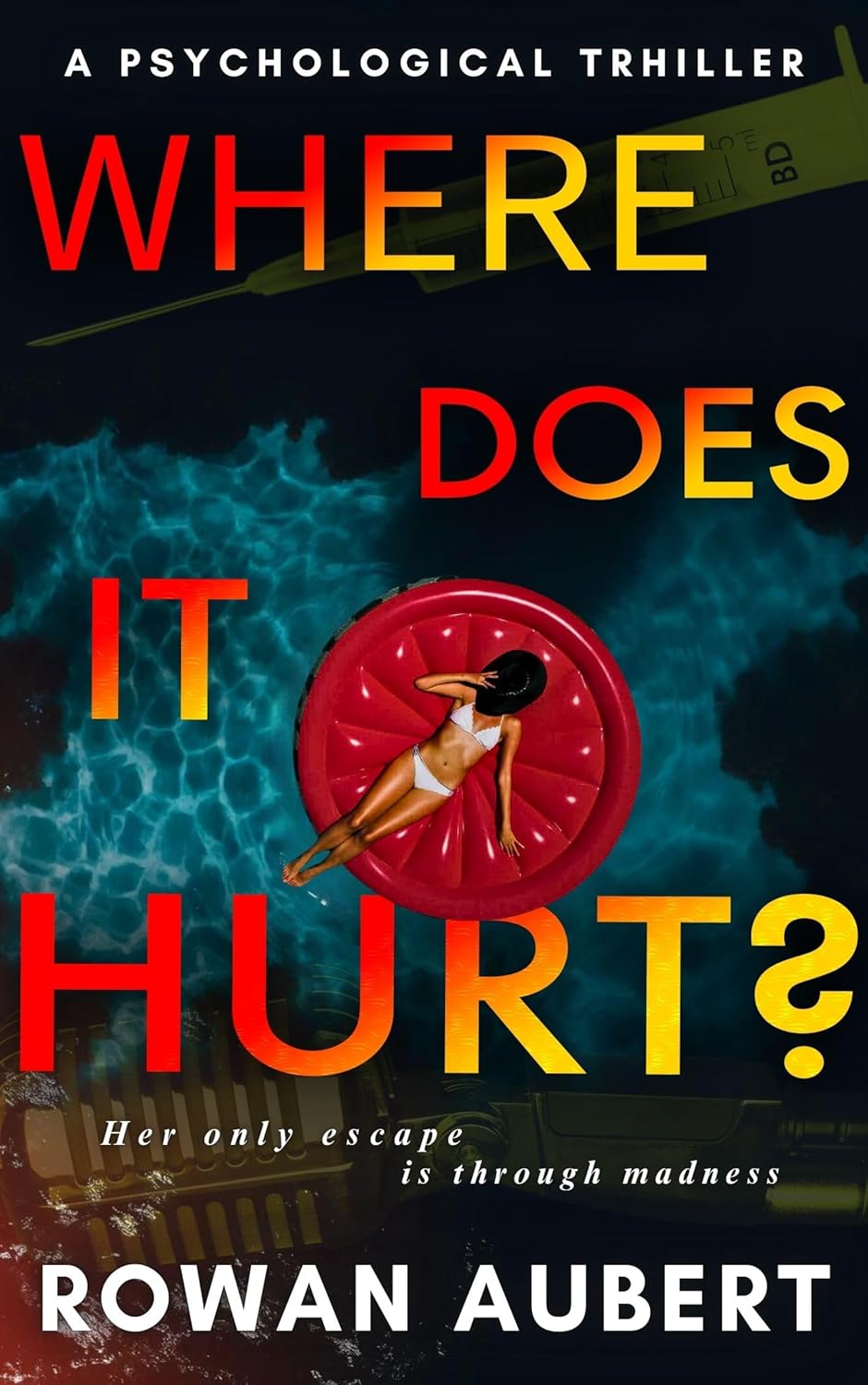 Where Does It Hurt?: A Psychological Thriller