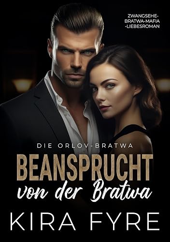 Beansprucht von der Bratwa : Zwangsehe-Bratwa-Mafia-Liebesroman (Die Orlov-Bratwa 1)