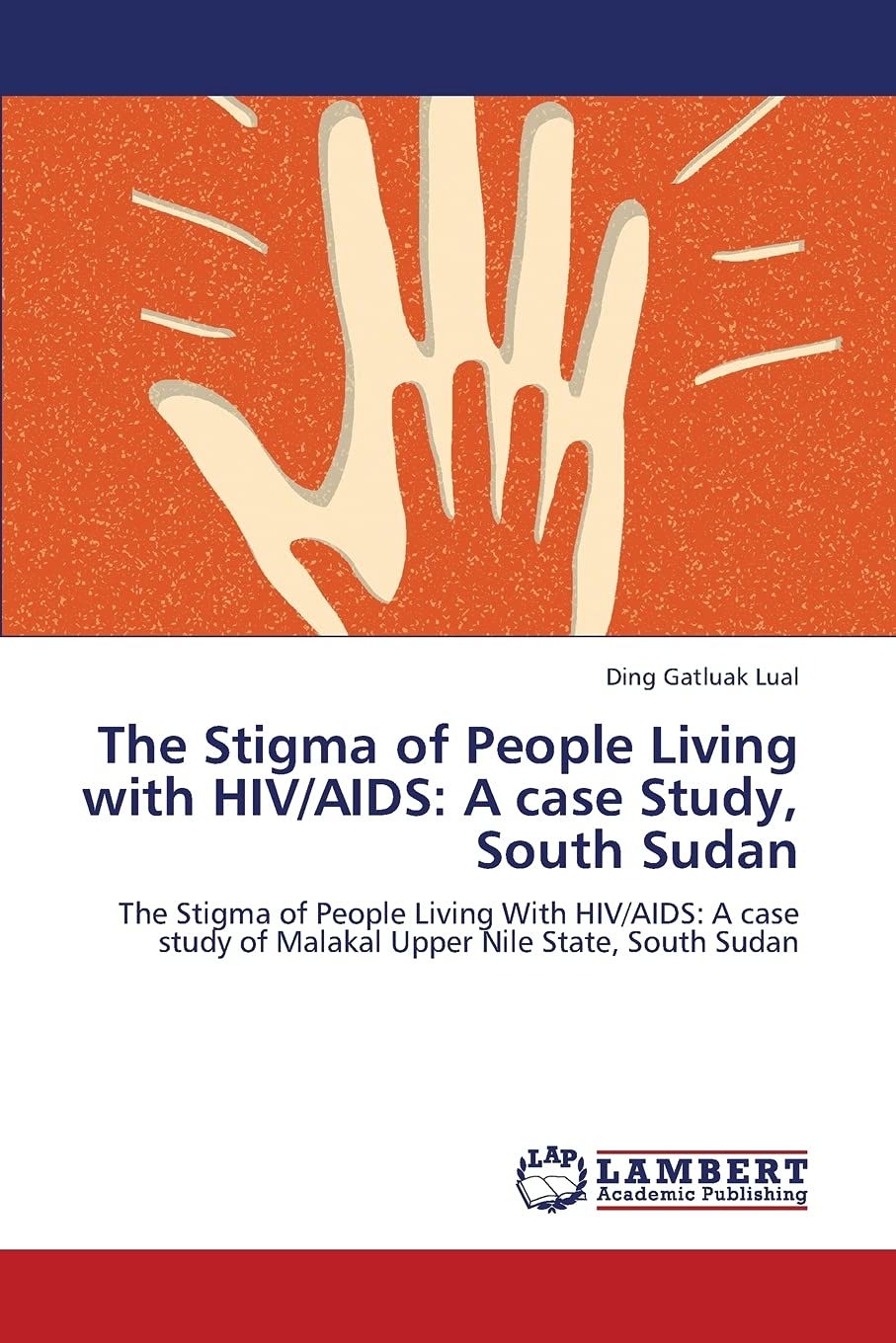 The Stigma of People Living with HIV/AIDS: A case Study, South Sudan ...