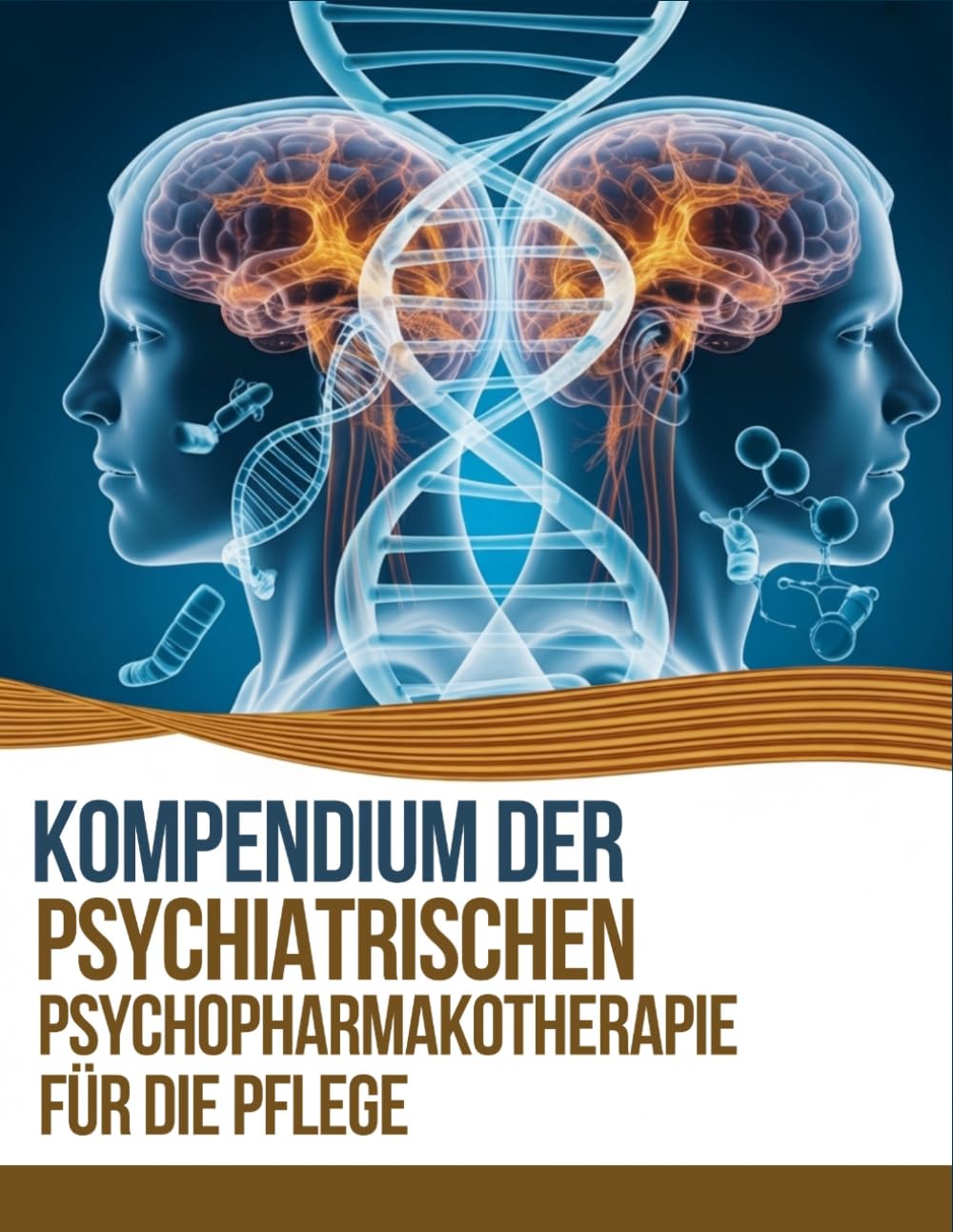 Kompendium Der Psychiatrischen Psychopharmakotherapie für Die Pflege: Evidenzbasiertes Nachschlagewerk für Die Tägliche Pflegepraxis