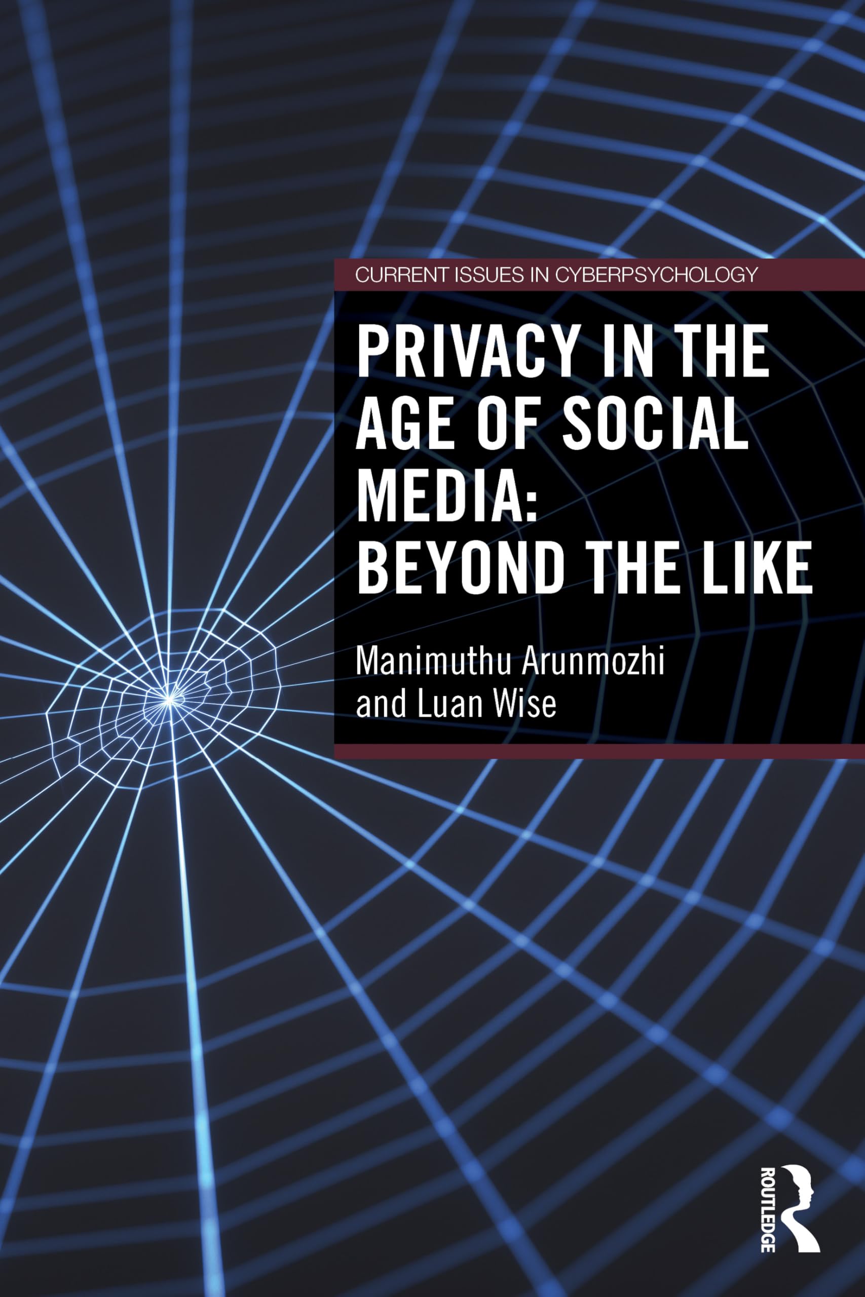 Privacy in the Age of Social Media: Beyond the Like (Current Issues in Cyberpsychology)