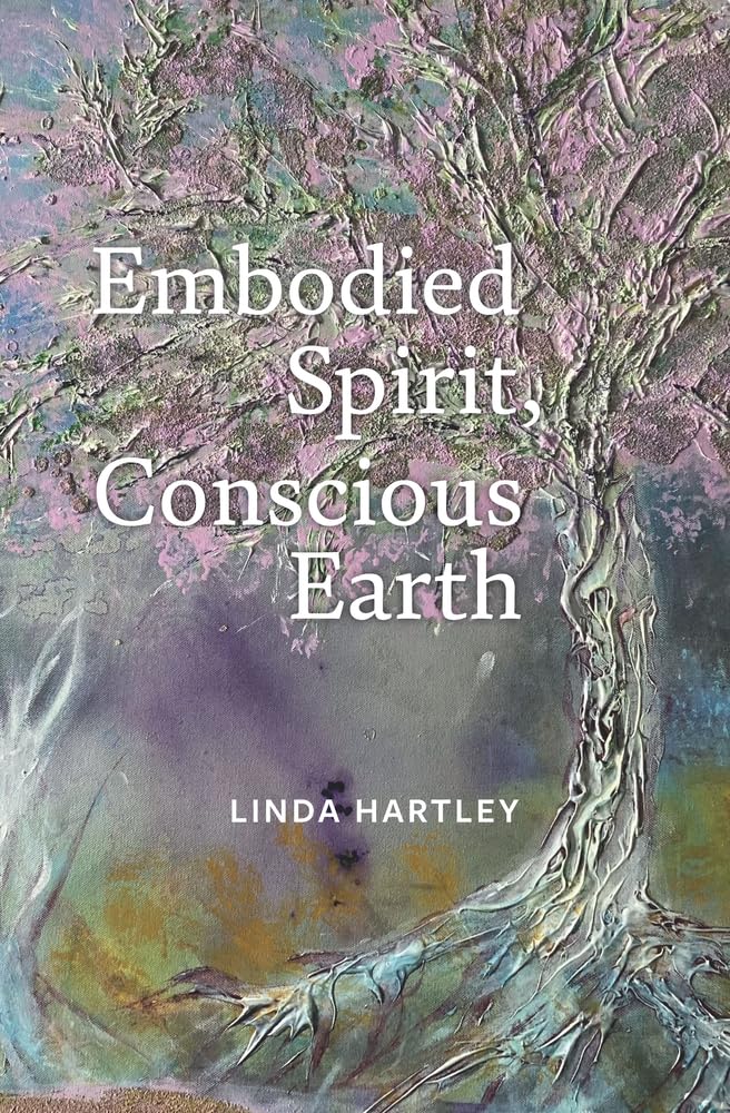 Embodied Spirit, Conscious Earth by Linda Hartley - 9781913743994