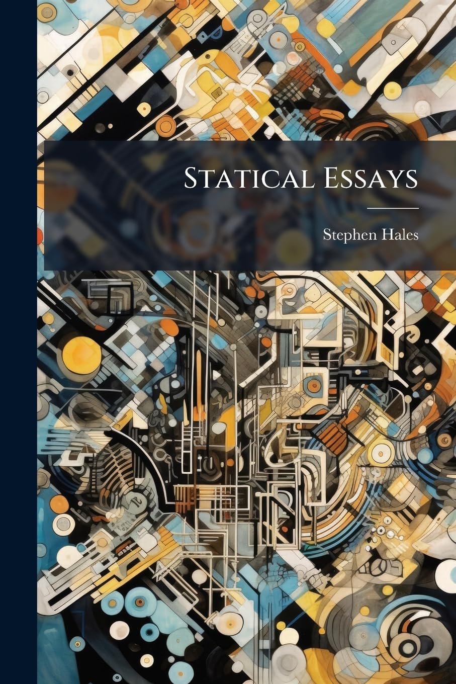 Statical Essays: Containing Vegetable Statics