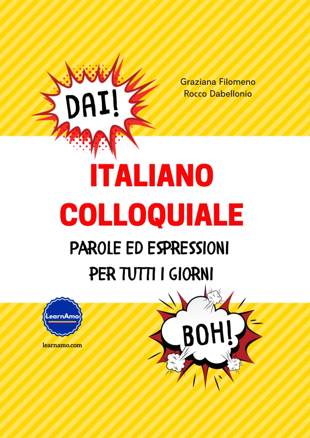 Italiano Colloquiale: Parole ed Espressioni per Tutti i Giorni (Italian Edition)      Paperback – January 1, 2020