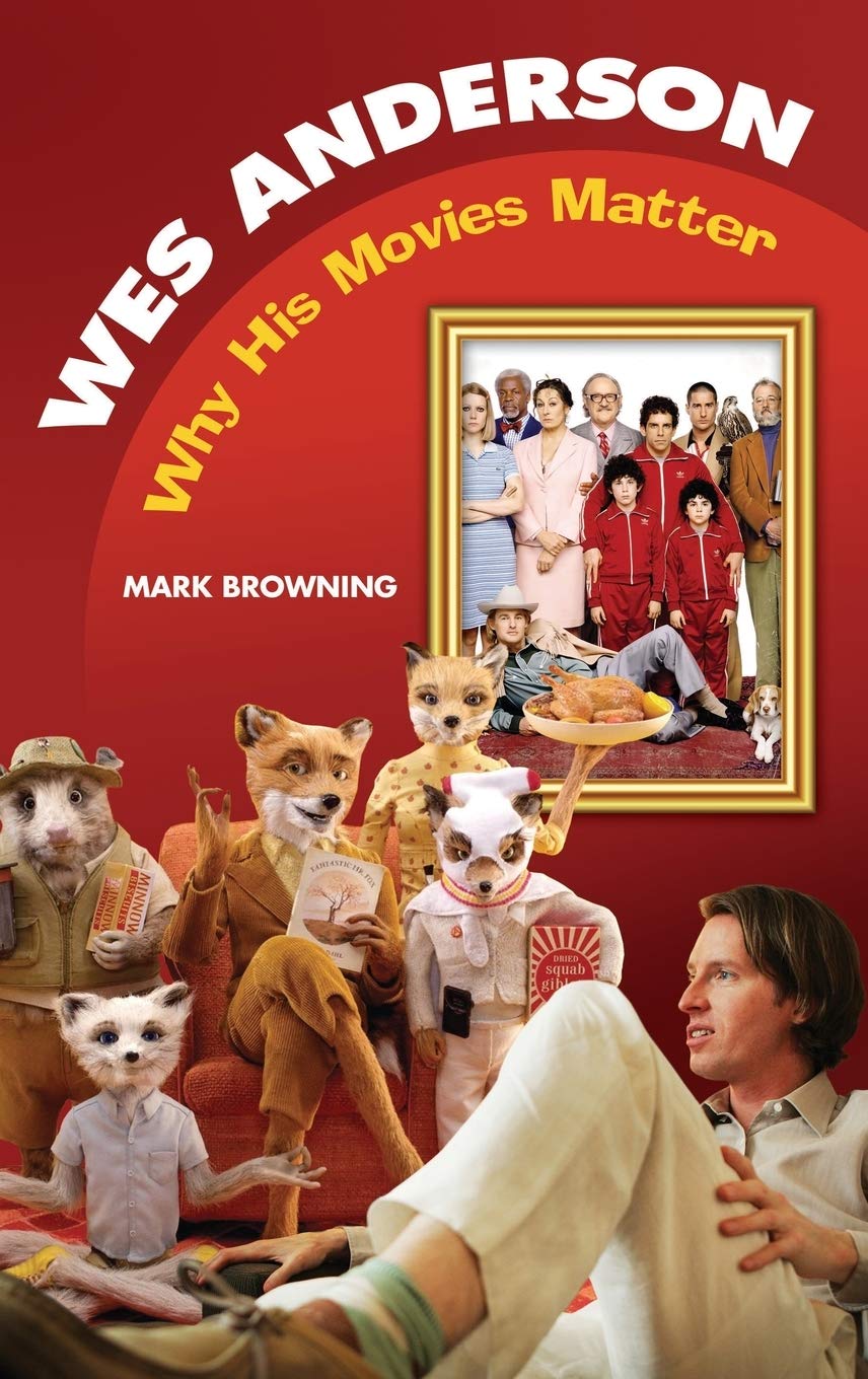 Bloomsbury Wes Anderson: Why His Movies Matter