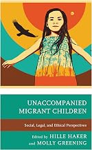 Unaccompanied Migrant Children: Social, Legal, and Ethical Perspectives