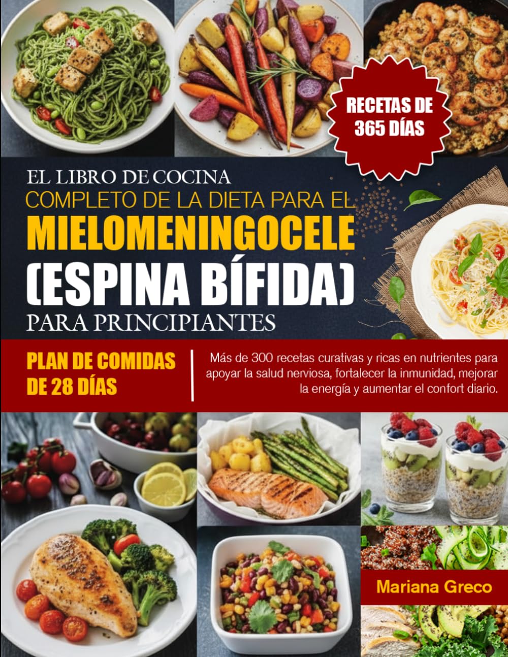 EL LIBRO DE COCINA COMPLETO DE LA DIETA PARA EL MIELOMENINGOCELE (ESPINA BÍFIDA) PARA PRINCIPIANTES: Más de 300 recetas curativas y ricas en ... la energía y aumentar el confort di...