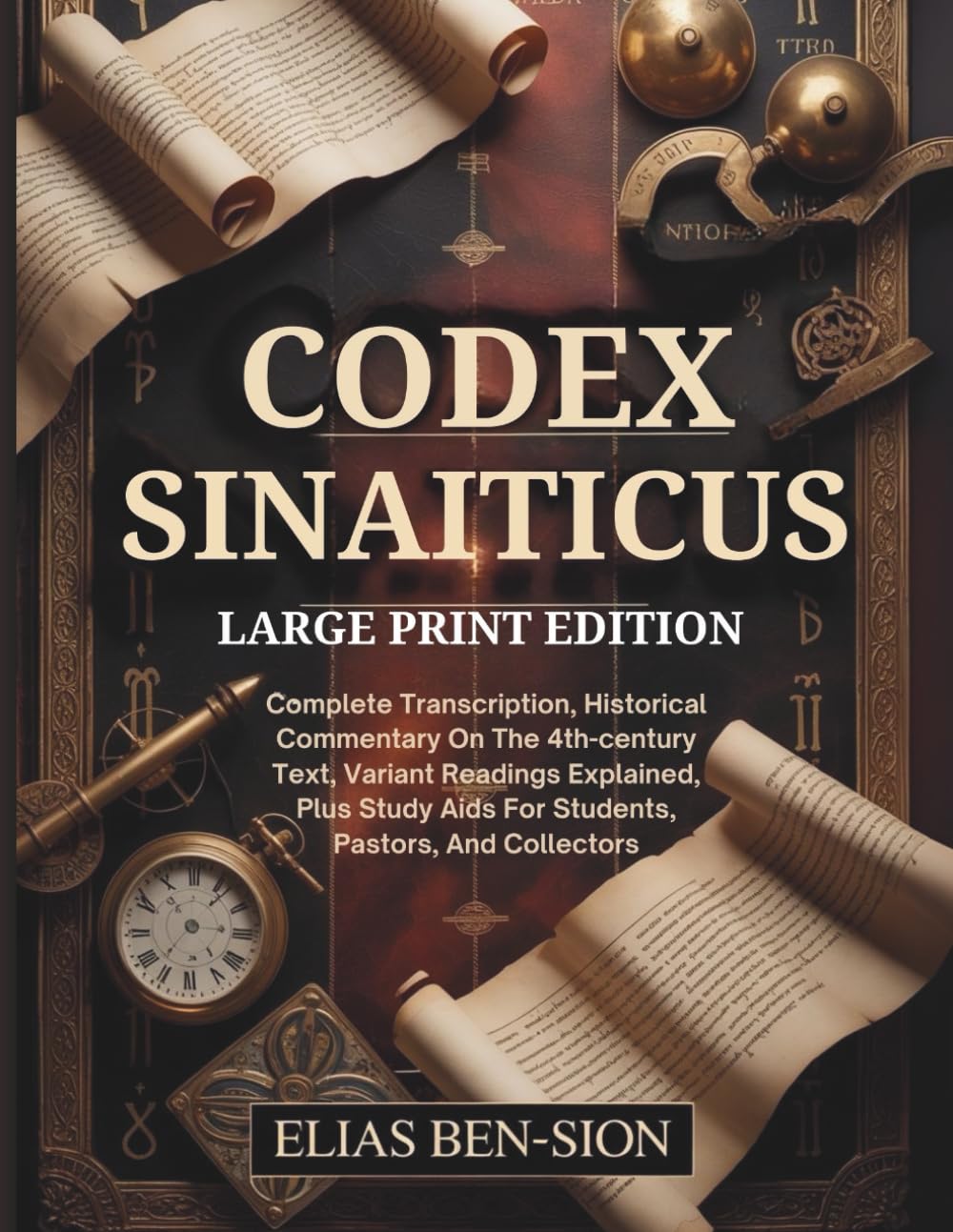 CODEX SINAITICUS (LARGE PRINT EDITION): Complete Transcription, Historical Commentary On The 4th-century Text, Variant Readings Explained, Plus Study