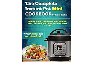 The Complete Instant Pot Mini Cookbook: Quick and Savory Recipes for Your...