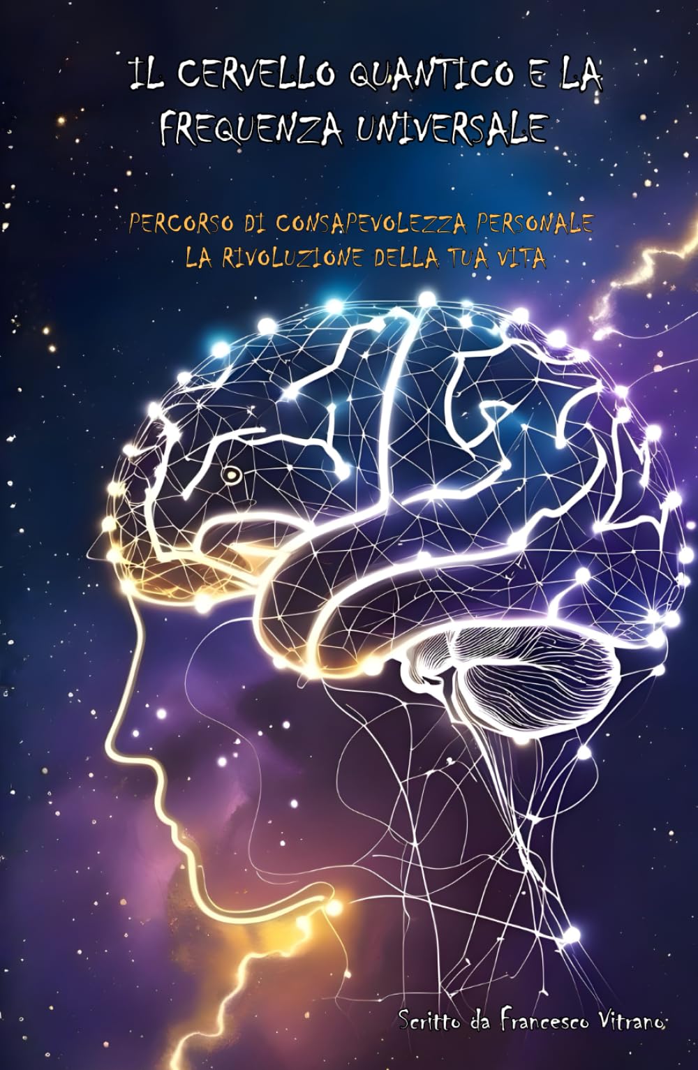 Il cervello quantico e la frequenza universale: Percorso di consapevolezza personale - La rivoluzione della tua vita