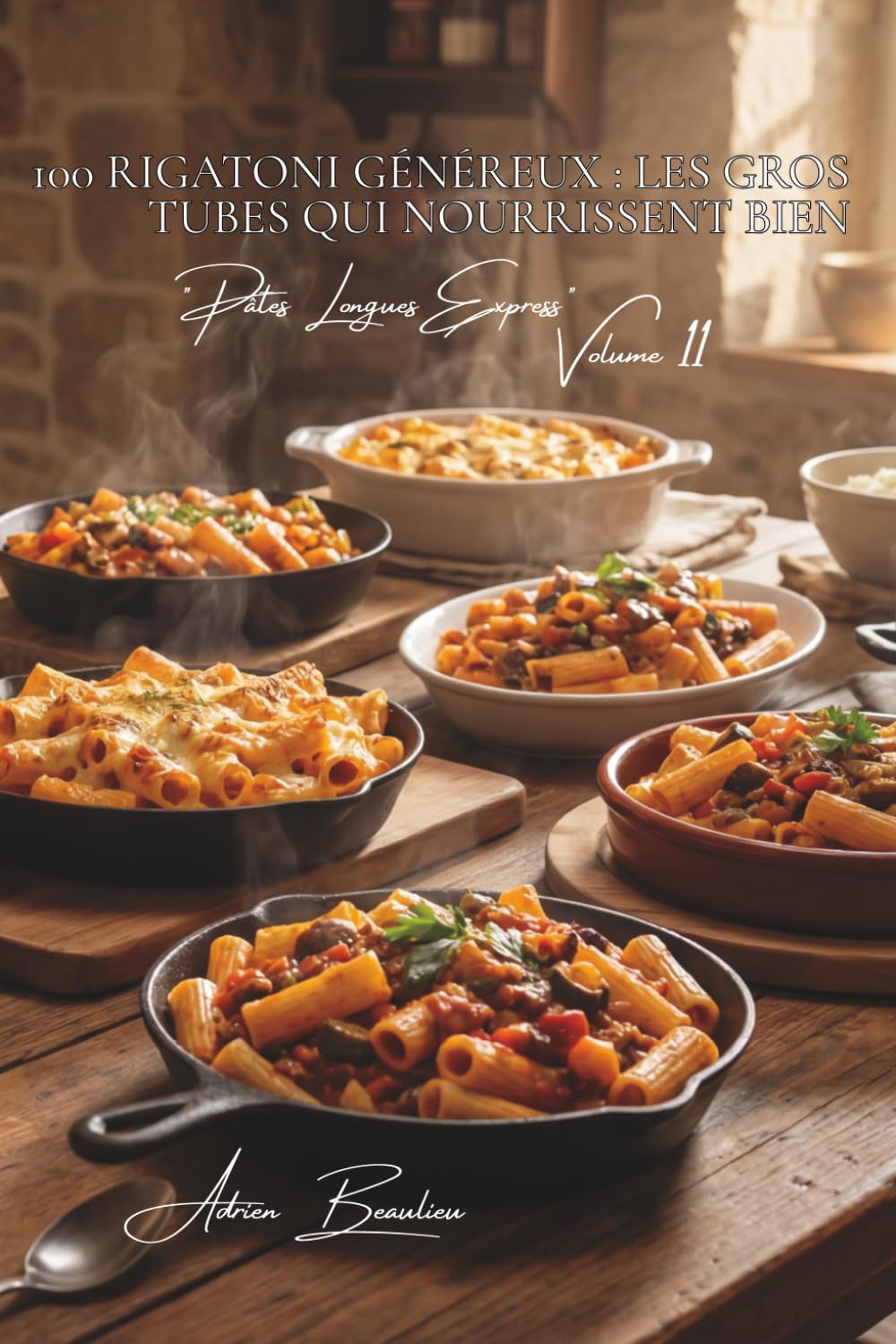 100 rigatoni généreux : les gros tubes qui nourrissent bien: Farcis, gratinés, en sauce... le réconfort italien-français (Sous-série "Pâtes Courtes ... - Série "Les pâtes à la française" (30))