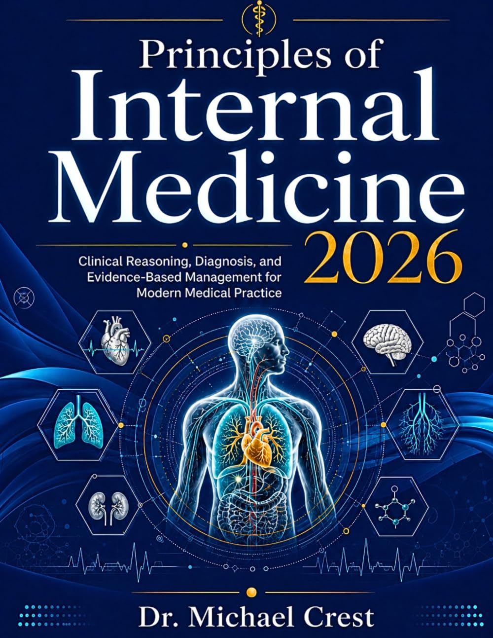 Principles of Internal Medicine 2026: Clinical Reasoning, Diagnosis, and Evidence-Based Management for Modern Medical Practice
