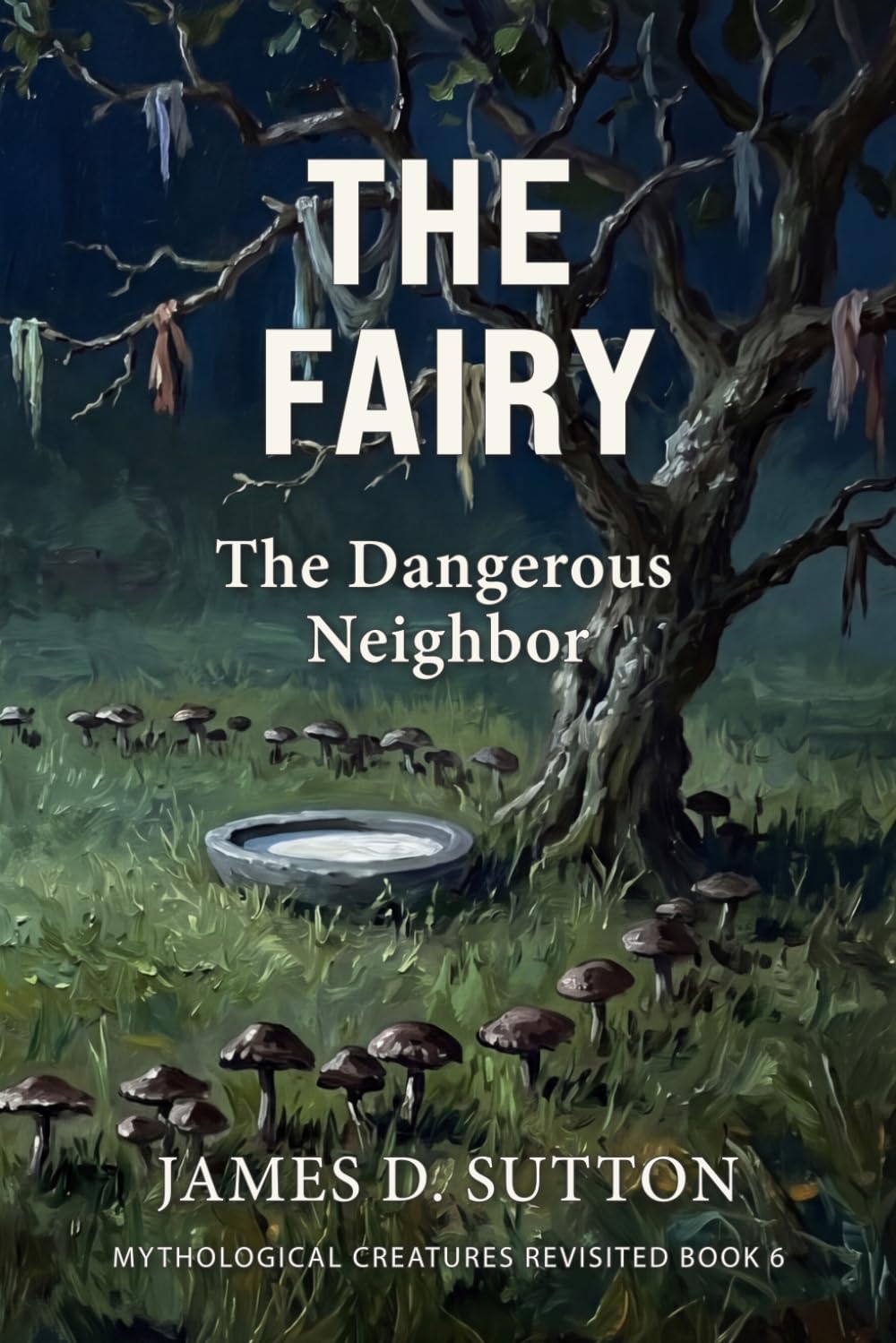The Fairy: The Dangerous Neighbor (Mythological Creatures Revisited)
