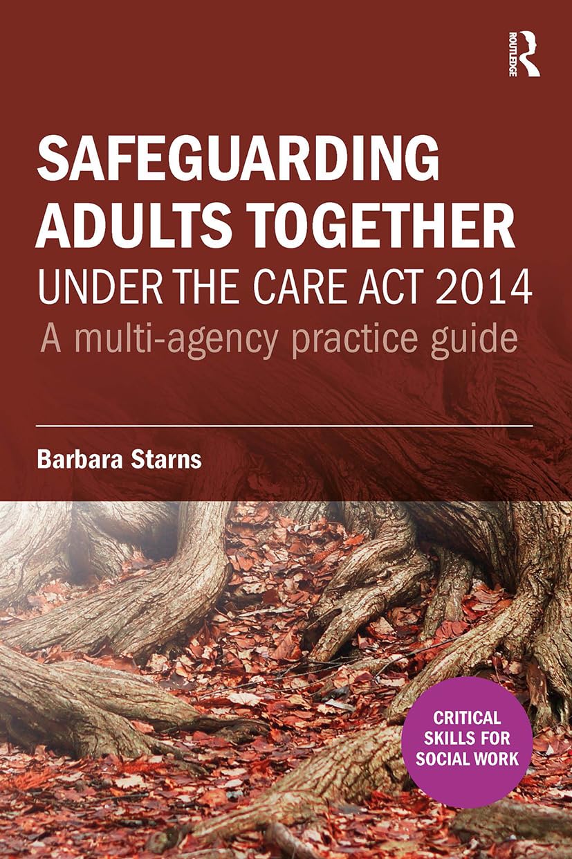Safeguarding Adults Together under the Care Act 2014: A multi-agency practice guide