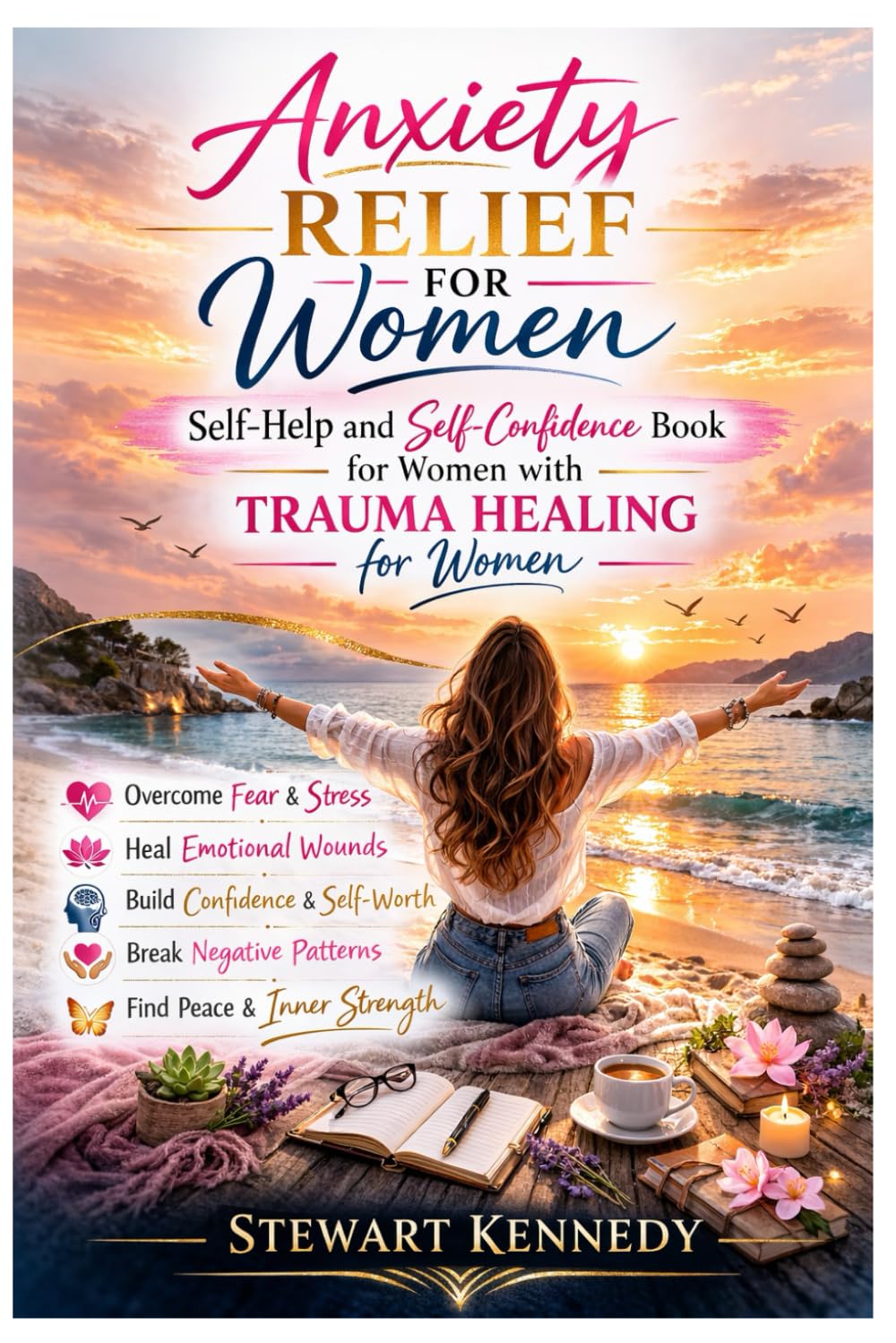 Anxiety Relief for Women: Self Help and Self Confidence Book for Women with Trauma Healing Book for Women (Everyday Transformation Series)