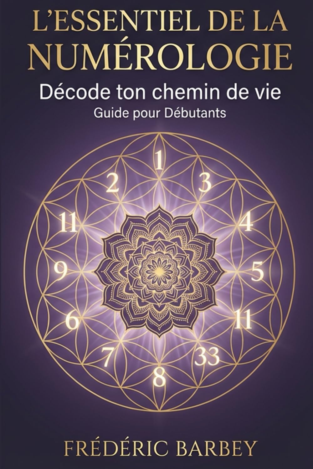 L’essentiel de la numérologie: Décode ton chemin de vie